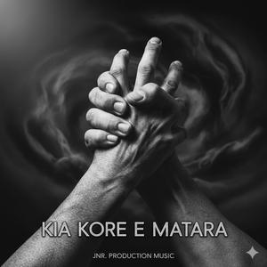 Kia Kore E Matara (Toku Inangaro) Kia Ora Te Vaerūa, E Kia Mātaora