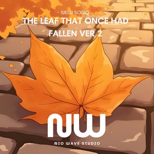 The Leaf That Once Had Fallen (New Version)