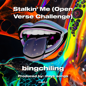 Stalkin Me (Open Verse Challenge)