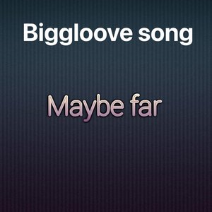 Maybe Far (Track)