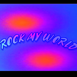 Rock My World