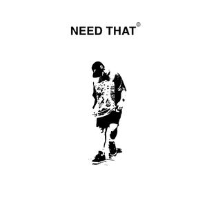 Need That