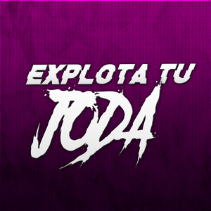 EXPLOTA TU JODA #2 - VERANO 2024