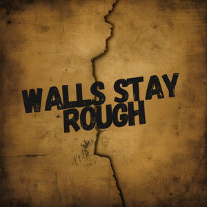 Walls Stay Rough