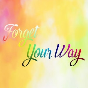 Forget Your Way
