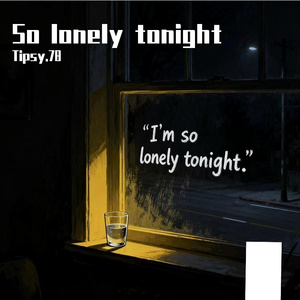 so lonely tonight