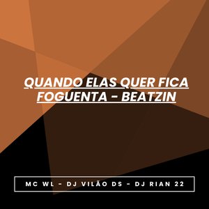 Quando Elas Quer Fica Foguenta - Beatzin