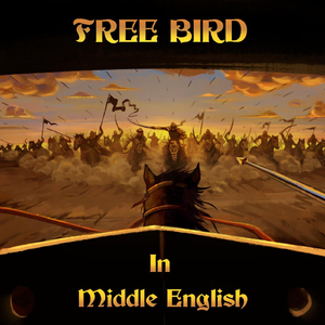 Freebird (In Middle English)