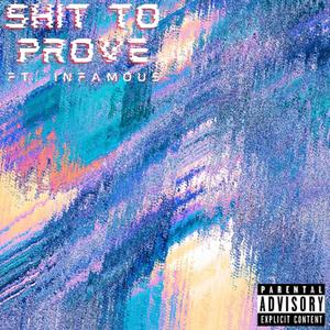 Shit To Prove (feat. Infamous)