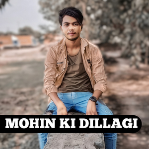 Mohin Ki Dillagi