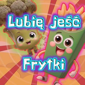 Lubię jeść frytki