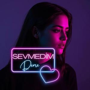 Sevmedim Deme