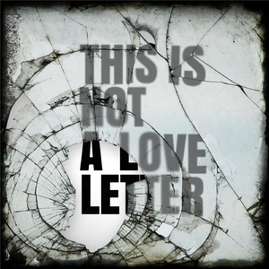 This Is Not a Love Letter