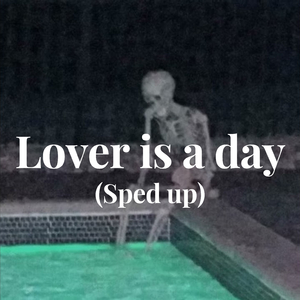 lover is a day (Sped up)