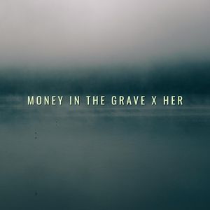 Money in the Grave x Her