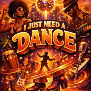 I Just Need A Dance