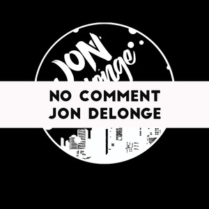 No Comment Jon Delonge