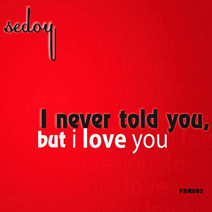 I Never Told You But I Love You (Original Mix)