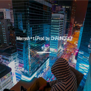 merrysh*t（prod by CHAUNCEY）