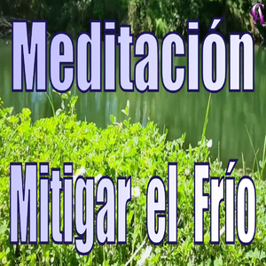 Meditación. Mitigar el Frío.