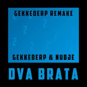 Dva Brata (feat. Nubje) [REMAKE]