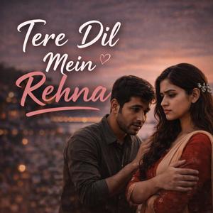 Tere Dil Mein Rehna Hein