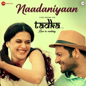 Naadaniyaan ( From "Tadka")