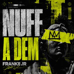 Nuff A Dem (Frankii Jr)