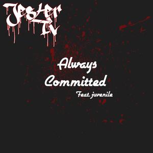 Always Committed (feat. Juvenile)
