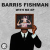 Barris Fishman - With Me
