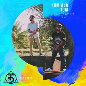 Hum Aur Tum (feat. Sunidhi Raj)