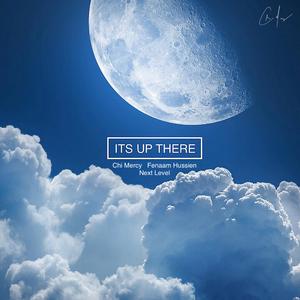 Its Up There (feat. Fenaam Hussien & Next Level)