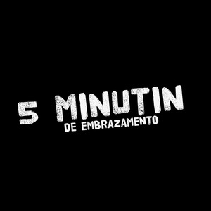 5 Minutin de Embrazamento
