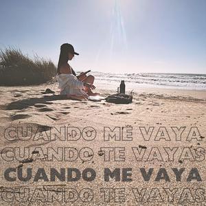 CUANDO ME VAYA