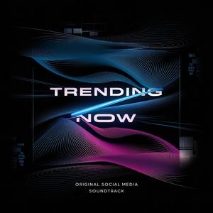 Trending Now (Original Social Media Soundtrack)