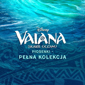 Znajdź swoje ja (z filmu "Vaiana - Skarb Oceanu"/Ścieżka dźwiękowa polskiej wersji)