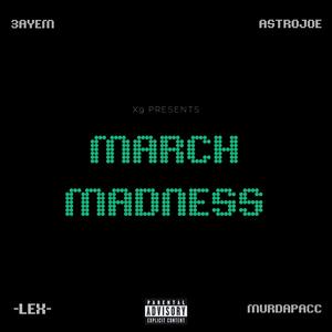MARCH MADNESS (feat. AstroJoe, -LEX- & Murdapacc)