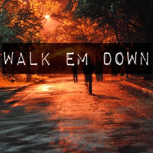 Walk Em Down