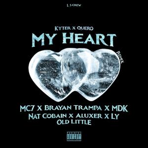 My Heart (feat. Kyter, MC7, M.D.K, Old Little, Brayan Trampa, Nat Cobain, Ly & Aluxer) (Remix)