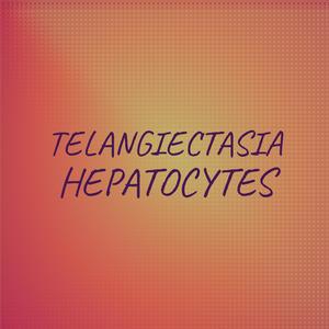 Telangiectasia Hepatocytes