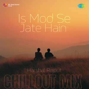 Is Mod Se Jate Hain - Chillout Mix