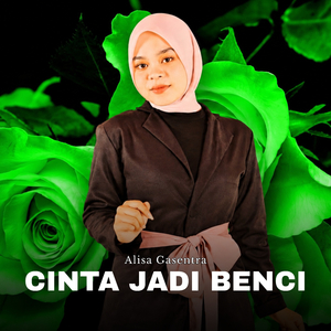 Cinta Jadi Benci