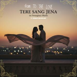 TERE SANG JEENA