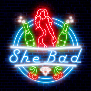 She Bad
