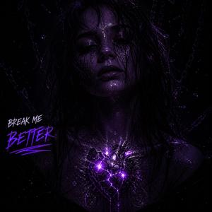 Break Me Better