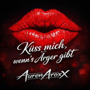 Küss mich, wenn`s Ärger gibt