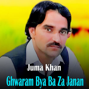Ghwaram Bya Ba Za Janan