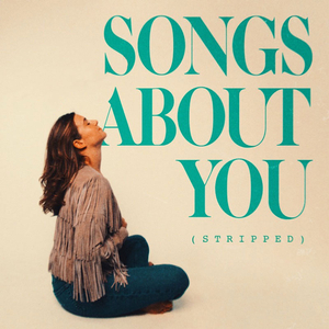 Songs About You (Stripped)