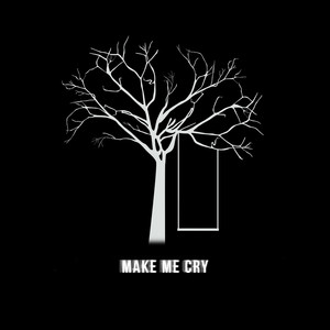 Make Me Cry
