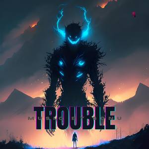 Trouble